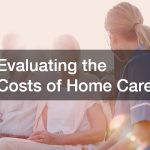 Evaluating the Costs of Home Care