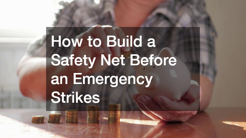 How to Build a Safety Net Before an Emergency Strikes